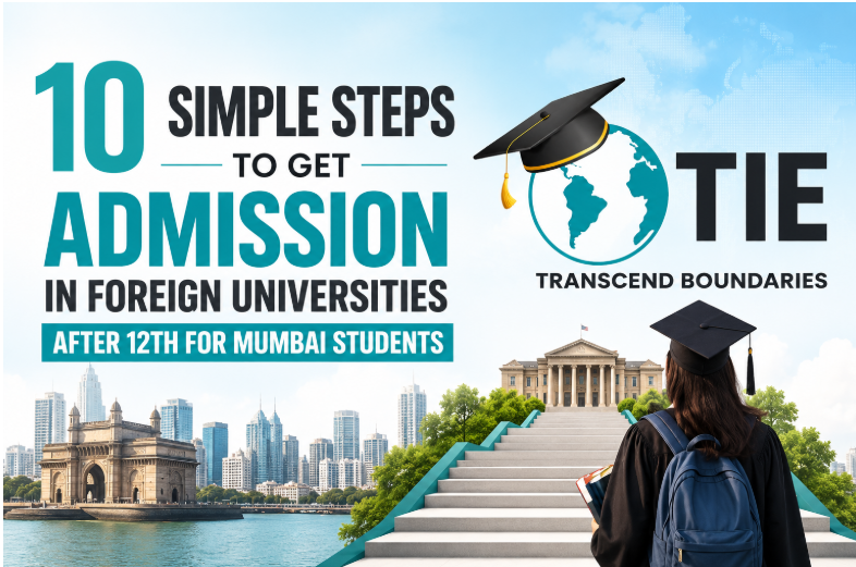 10 Simple Steps to Get Admission in Foreign Universities After 12th for Mumbai Students