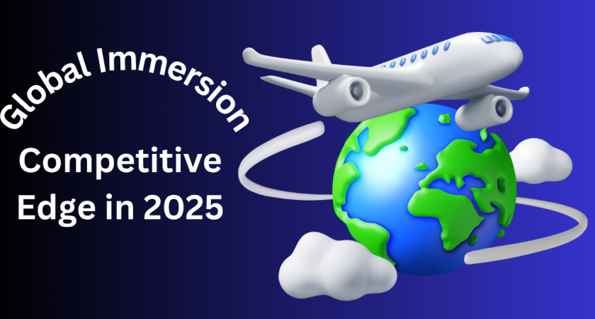 Global Immersion Your Competitive Edge in 2025